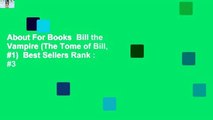 About For Books  Bill the Vampire (The Tome of Bill, #1)  Best Sellers Rank : #3