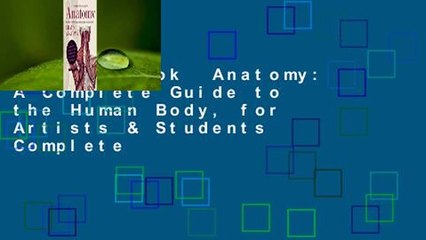 Full E-book  Anatomy: A Complete Guide to the Human Body, for Artists & Students Complete