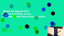 Music for Special Kids: Musical Activities, Songs, Instruments and Resources Complete