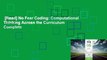 [Read] No Fear Coding: Computational Thinking Across the Curriculum Complete