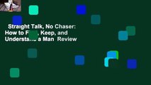 Straight Talk, No Chaser: How to Find, Keep, and Understand a Man  Review