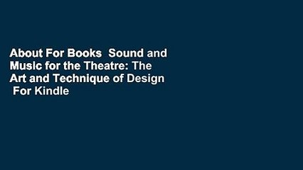 About For Books  Sound and Music for the Theatre: The Art and Technique of Design  For Kindle