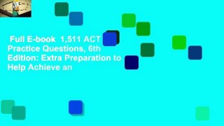 Full E-book  1,511 ACT Practice Questions, 6th Edition: Extra Preparation to Help Achieve an