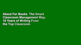 About For Books  The Smart Classroom Management Way: 10 Years of Writing From the Top Classroom