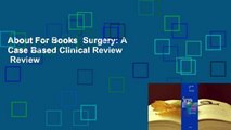 About For Books  Surgery: A Case Based Clinical Review  Review