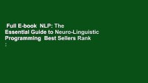 Full E-book  NLP: The Essential Guide to Neuro-Linguistic Programming  Best Sellers Rank : #1