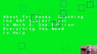 About For Books  Cracking the SAT Subject Test in Math 2, 2nd Edition: Everything You Need to Help