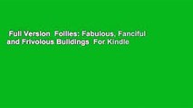 Full Version  Follies: Fabulous, Fanciful and Frivolous Buildings  For Kindle