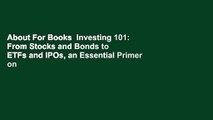 About For Books  Investing 101: From Stocks and Bonds to ETFs and IPOs, an Essential Primer on