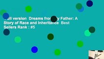 Full version  Dreams from My Father: A Story of Race and Inheritance  Best Sellers Rank : #5