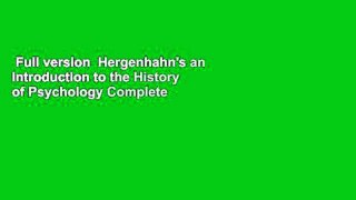 Full version  Hergenhahn's an Introduction to the History of Psychology Complete
