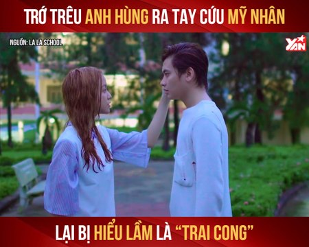 LALA SCHOOL II TRỚ TRÊU ANH HÙNG RA TAY CỨU MỸ NHÂN LẠI BỊ HIỂU LẦM LÀ ''TRAI CONG'' II YANNEWS