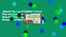 [Read] The Low-FODMAP 6-Week Plan and Cookbook: A Step-by-Step Program of Recipes and Meal Plans.