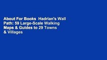 About For Books  Hadrian's Wall Path: 59 Large-Scale Walking Maps & Guides to 29 Towns & Villages