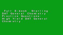 Full E-book  Sterling DAT General Chemistry Practice Questions: High Yield DAT General Chemistry