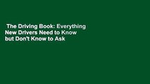 The Driving Book: Everything New Drivers Need to Know but Don't Know to Ask  For Kindle