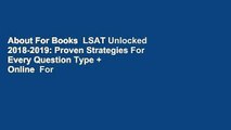 About For Books  LSAT Unlocked 2018-2019: Proven Strategies For Every Question Type   Online  For