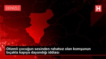 Otizmli çocuğun sesinden rahatsız olan komşu bıçakla kapıya dayandı