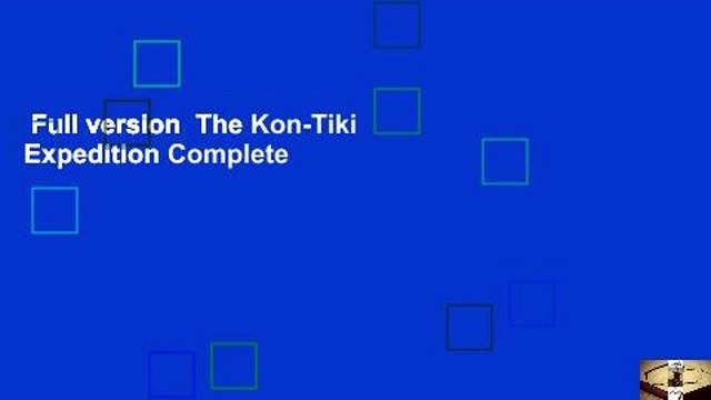 Full version The Kon-Tiki Expedition Complete