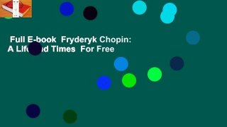 Full E-book  Fryderyk Chopin: A Life and Times  For Free