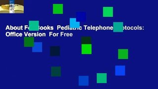 About For Books  Pediatric Telephone Protocols: Office Version  For Free