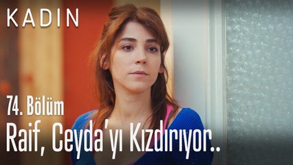 Raif, Ceyda'yı kızdırıyor.. - Kadın 74. Bölüm