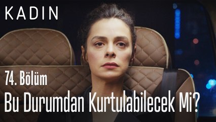 Bahar bu durumdan kurtulabilecek mi? - Kadın 74. Bölüm