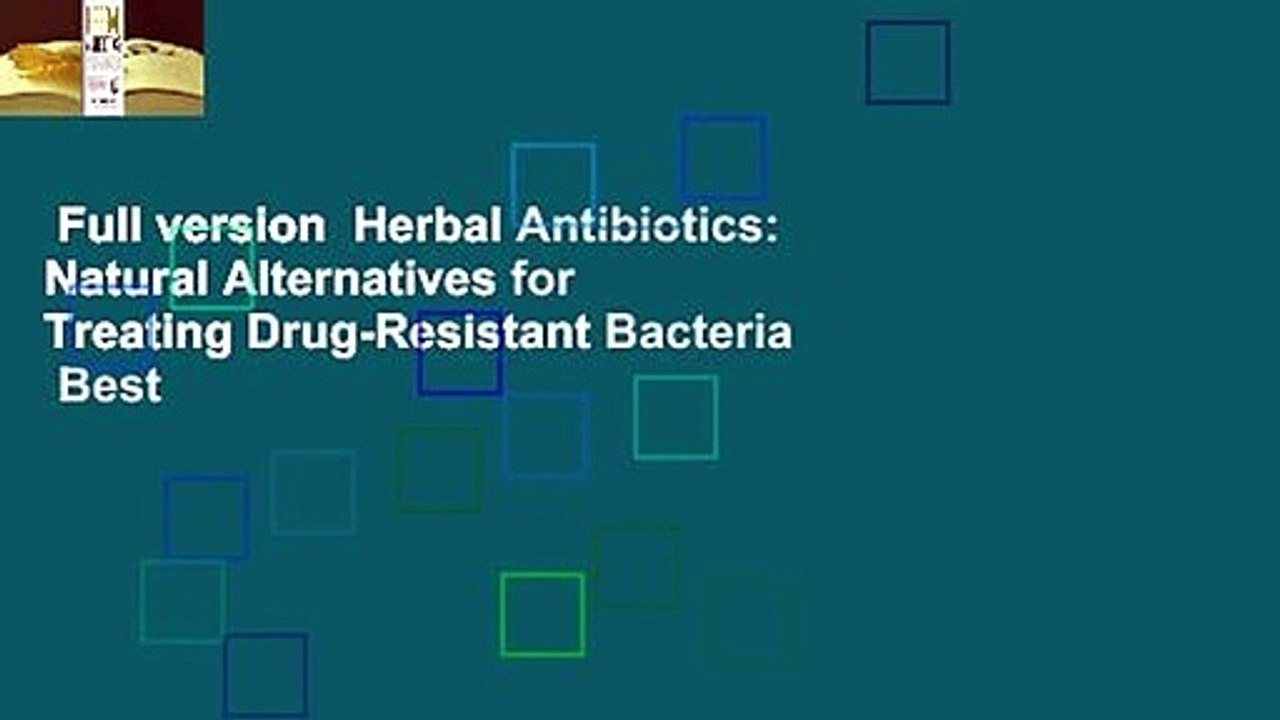 Full version  Herbal Antibiotics: Natural Alternatives for Treating Drug-Resistant Bacteria  Best