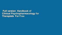 Full version  Handbook of Clinical Psychopharmacology for Therapists  For Free