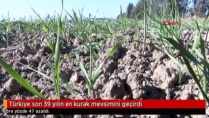 Türkiye son 39 yılın en kurak mevsimini geçirdi