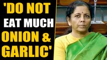 Nirmala Sitharaman says she does not eat much onion and garlic | OneIndia News