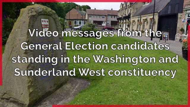 General Election 2019 - Video messages from the General Election candidates standing in the Washington and Sunderland West constituency