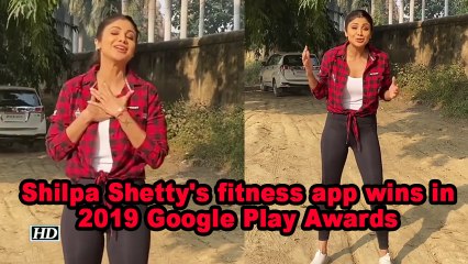 Shilpa Shetty's fitness app wins in 2019 Google Play Awards