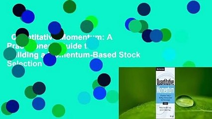 Quantitative Momentum: A Practitioner's Guide to Building a Momentum-Based Stock Selection