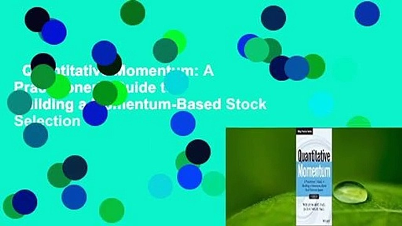 Quantitative Momentum: A Practitioner's Guide to Building a Momentum-Based Stock Selection