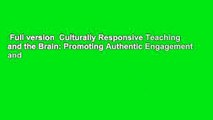 Full version  Culturally Responsive Teaching and the Brain: Promoting Authentic Engagement and