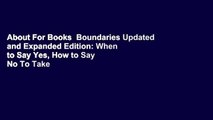 About For Books  Boundaries Updated and Expanded Edition: When to Say Yes, How to Say No To Take