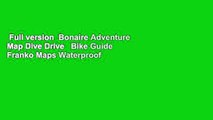 Full version  Bonaire Adventure Map Dive Drive   Bike Guide Franko Maps Waterproof Map  Best