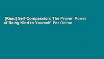 [Read] Self-Compassion: The Proven Power of Being Kind to Yourself  For Online