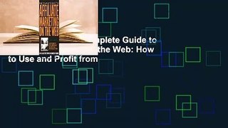 Full version  The Complete Guide to Affiliate Marketing on the Web: How to Use and Profit from