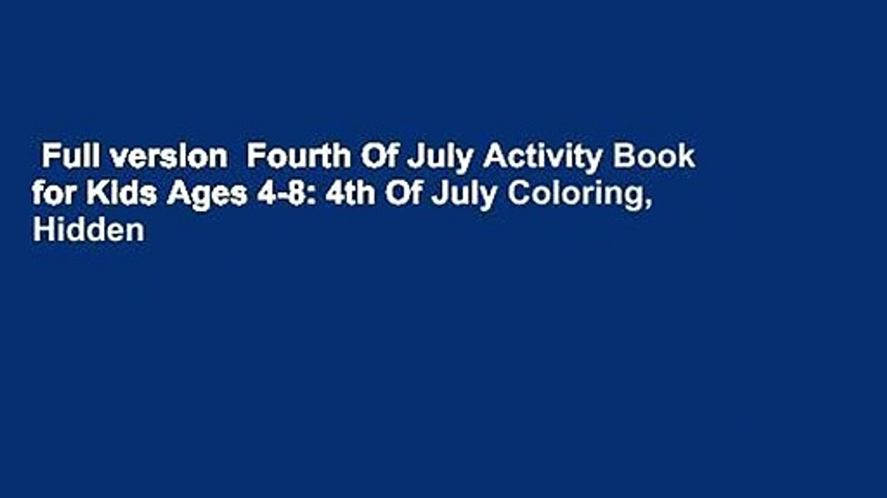 Full version  Fourth Of July Activity Book for Kids Ages 4-8: 4th Of July Coloring, Hidden