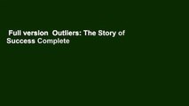 Full version  Outliers: The Story of Success Complete