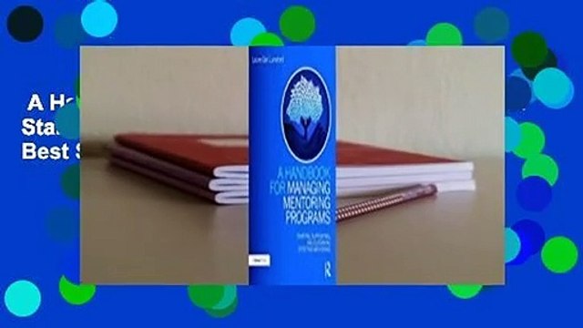 A Handbook for Managing Mentoring Programs: Starting, Supporting and Sustaining Best Sellers