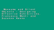 Museums and Silent Objects - Designing Effective Exhibitions. Francesca Monti and Suzanne Keene