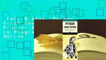 Full E-book  Python Crash Course: A Hands-On, Project-Based Introduction to Programming  For Online