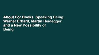 About For Books  Speaking Being: Werner Erhard, Martin Heidegger, and a New Possibility of Being