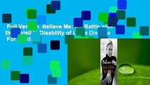 Full Version  Believe Me: My Battle with the Invisible Disability of Lyme Disease  For Kindle