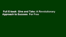 Full E-book  Give and Take: A Revolutionary Approach to Success  For Free