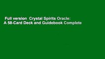 Full version  Crystal Spirits Oracle: A 58-Card Deck and Guidebook Complete