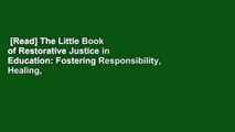 [Read] The Little Book of Restorative Justice in Education: Fostering Responsibility, Healing,